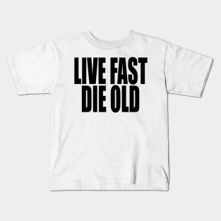 Live Fast Die Old (black text) Kids T-Shirt